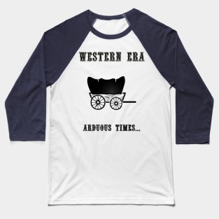 Western Slogan - Arduous Times Baseball T-Shirt